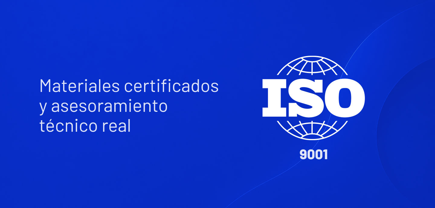 Materiales certificados y asesoramiento técnico real